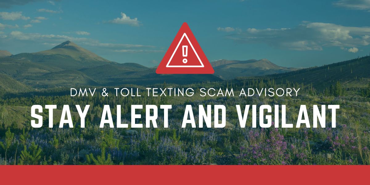Photo of mountains with wildflowers with the copy "DMV & Toll Texting Scam Advisory. Stay Alert and Vigilant"