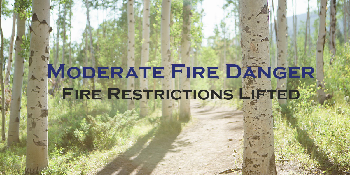 Fire Danger Drops to Moderate and Restrictions Lifted